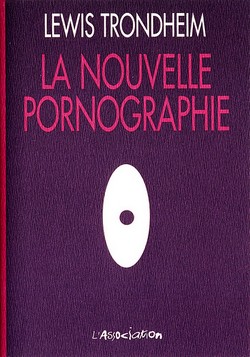 La Nouvelle pornographie (Trondheim) – L’Association – 3,10€