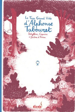 Le Trop Grand Vide d’Alphonse Tabouret (Sibylline & Capucine, D’Aviau) – Ankama – 14,90€