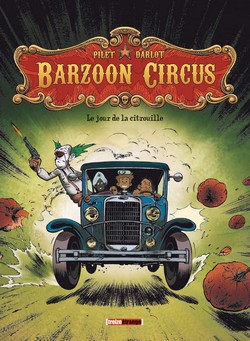 Barzoon Circus T1 (Darlot, Pilet, Gilles) – Treize étrange – 9,90€