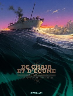 De chair et d’écume T1 (Wanderer) – Dargaud – 13,95€