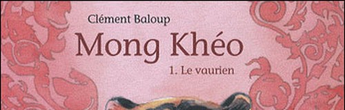 Rencontre avec Clément Baloup – Auteur de Mong Khéo