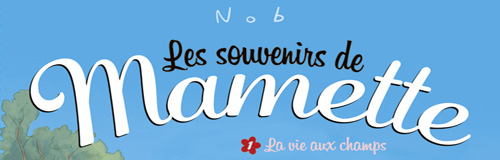 Rencontre avec Nob – Auteur de Mon ami Grompf, Mamette et Les Souvenirs de Mamette