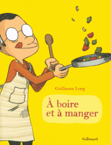 A boire et à manger T1 (Long) – Gallimard – 20€