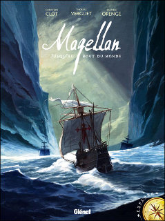 Magellan – Jusqu’au bout du monde (Clot, Orenge & Verguet) – Glénat – 14,50€