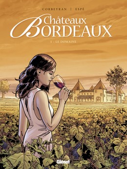 Châteaux Bordeaux T1 (Corbeyran, Espé, Fogolin) – Glénat – 13,90€