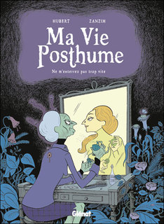 Ma vie posthume T1 (Hubert, Zanzim) – Glénat – 12,25€