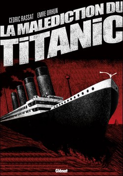 La Malédiction du Titanic (Rassat, Orhun) – Glénat – 25,50€