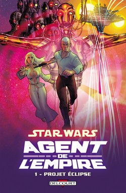 Star Wars : Agent de l’Empire T1 (Ostrander, Roux & Créty, Dzioba) – Delcourt – 14,95€