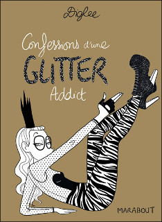 Confessions d’une glitter addict (Diglee) – Marabout – 13,50€