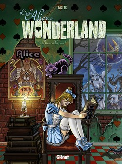 Little Alice in Wonderland T1 (Tacito, Lecocq) – Glénat – 13,90€