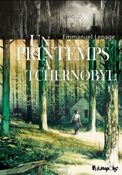 Un printemps à Tchernobyl (Lepage) – Futuropolis – 24,50€