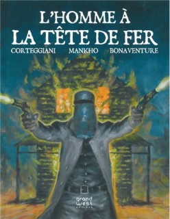 L’Homme à la tête de fer (Corteggiani, Mankho, Bonaventure) – Grand West – 18€