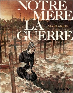 Notre mère la guerre T4 (Kris, Maël) – Futuropolis – 16,25€