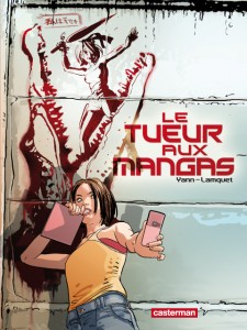 Le Tueur aux mangas (Yann, Lamquet) – Casterman – 12,95€