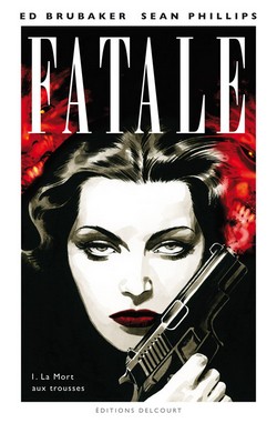 Fatale T1 (Brubaker, Phillips, Stewart) – Delcourt – 14,95€