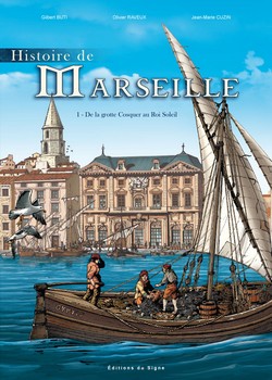 Histoire de Marseille T1 (Buti & Raveux, Cuzin, Araldi & Coste) – Editions du Signe – 14,80€