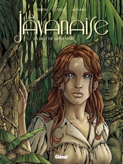 La Javanaise T1 (Debois & Cyrus, Annabel, Burgazzoli) – Glénat – 13,90€