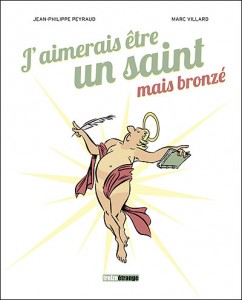 J’aimerais être un saint mais bronzé (Villard, Peyraud) – Treize étrange – 15,50€