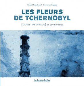 Les Fleurs de Tchernobyl (Chasseboeuf, Lepage) – La Boite à bulles – 17€