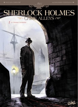 Sherlock Holmes : Crime Alleys T1 (Cordurié, Nespolino, Gonzalbo) – Soleil – 13,95€