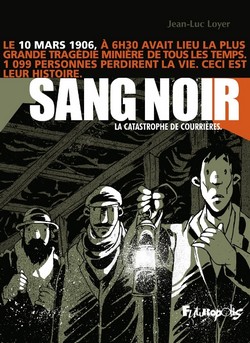 Sang Noir – La Catastrophe de Courrières (Loyer) – Futuropolis – 20€