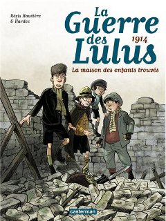 La Guerre des Lulus T1 (Hautière, Hardoc, François) – Casterman – 12,95€