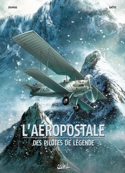 L’Aéropostale – Des pilotes de légende T1 (Bec, Dumas, Saïto) – Soleil – 14,30€