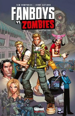 Fanboys vs. Zombies T1 (Humphries, Gaylord, Woodard) – Glénat – 14,95€