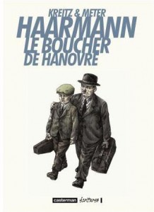 Haarmann, le boucher de Hanovre (Kreitz, Meter) – Casterman – 14€