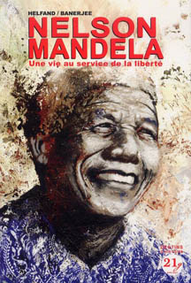Nelson Mandela, une vie au service de la liberté (Helfand, Banerjee) – 21g – 15€