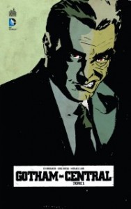 Gotham Central T1 (Brubaker, Rucka, Lark) – Urban Comics – 22,50 €