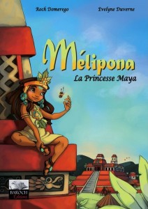 Melipona la Princesse Maya (Domerego, Duverne) – Baroch Editions – 12,50€