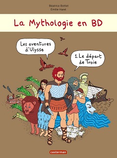 La Mythologie en BD – Les aventures d’Ulysse T1 (Bottet, Harel) – Casterman – 12,50€