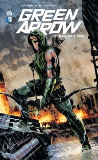 Green Arrow T1 (Lemire, Sorrentino) – Urban Comics – 19,00 €