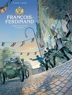 François-Ferdinand, la Mort vous attend à Sarajevo (Le Naour, Chandre, Bouet) – Bamboo – 13,90€