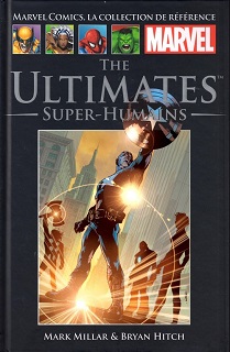 Marvel Comics, La Collection de Référence T27 – The Ultimates : Super-Humains (Millar, Hitch, Currie, Mounts) – Hachette – 12,99€