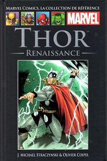 Marvel Comics, la Collection de Référence T51 – Thor Renaissance (Straczynski, Coipel, Morales, Martin, Mounts) – Hachette – 12,99€
