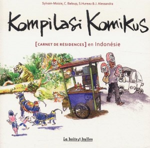 Kompilasi Komikus, [Carnet de résidences] en Indonésie (Sylvain-Moizie, Baloup, Hureau, Alessandra) – La Boîte à Bulles  –  29€