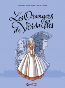 Les Orangers de Versailles (Circosta, Digard, Pietri) – BD Kids – 12,90€