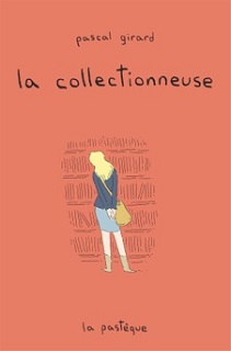 La collectionneuse (Girard) – La Pastèque – 14€