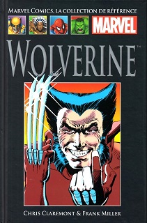 Marvel Comics, la Collection de Référence T5 – Wolverine (Claremont, Miller, Smith, Rubinstein, Wiacek, Wein) – Hachette – 12,99€