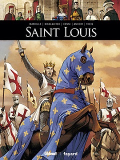 Saint Louis (Mariolle, Nikolavitch, Anheim, Theis, Cenni, Poupelin) – Glénat et Fayard – 14,50€