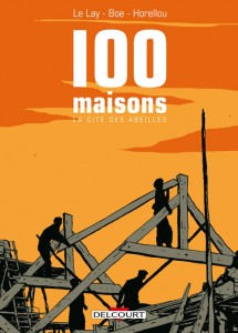 100 maisons, la cité des abeilles (Le Lay, Boé, Horellou) – Delcourt – 15,50€