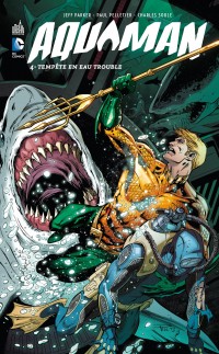 Aquaman T4 (Parker, Pelletier) – Urban Comics – 19€