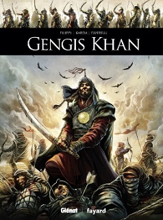 Gengis Khan (Filippi, Favereau, Garcia, Spano) – Glénat et Fayard – 14,50€