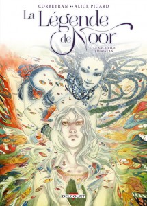 La légende de Noor T1 (Corbeyran, Picard) – Delcourt – 14,95€