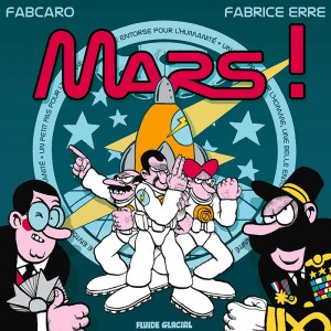 Mars ! (Fabcaro, Erre) – Fluide Glacial – 15€