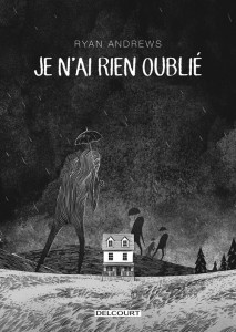 Je n’ai rien oublié (Andrews) – Delcourt – 16,95€