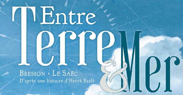 Rencontre avec Pascal Bresson, scénariste de la série Entre Terre et Mer