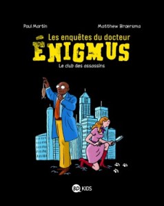 Les enquêtes du Docteur Enigmus, le club des assassins (Broersma, Martin) – BD Kids – 9,95€